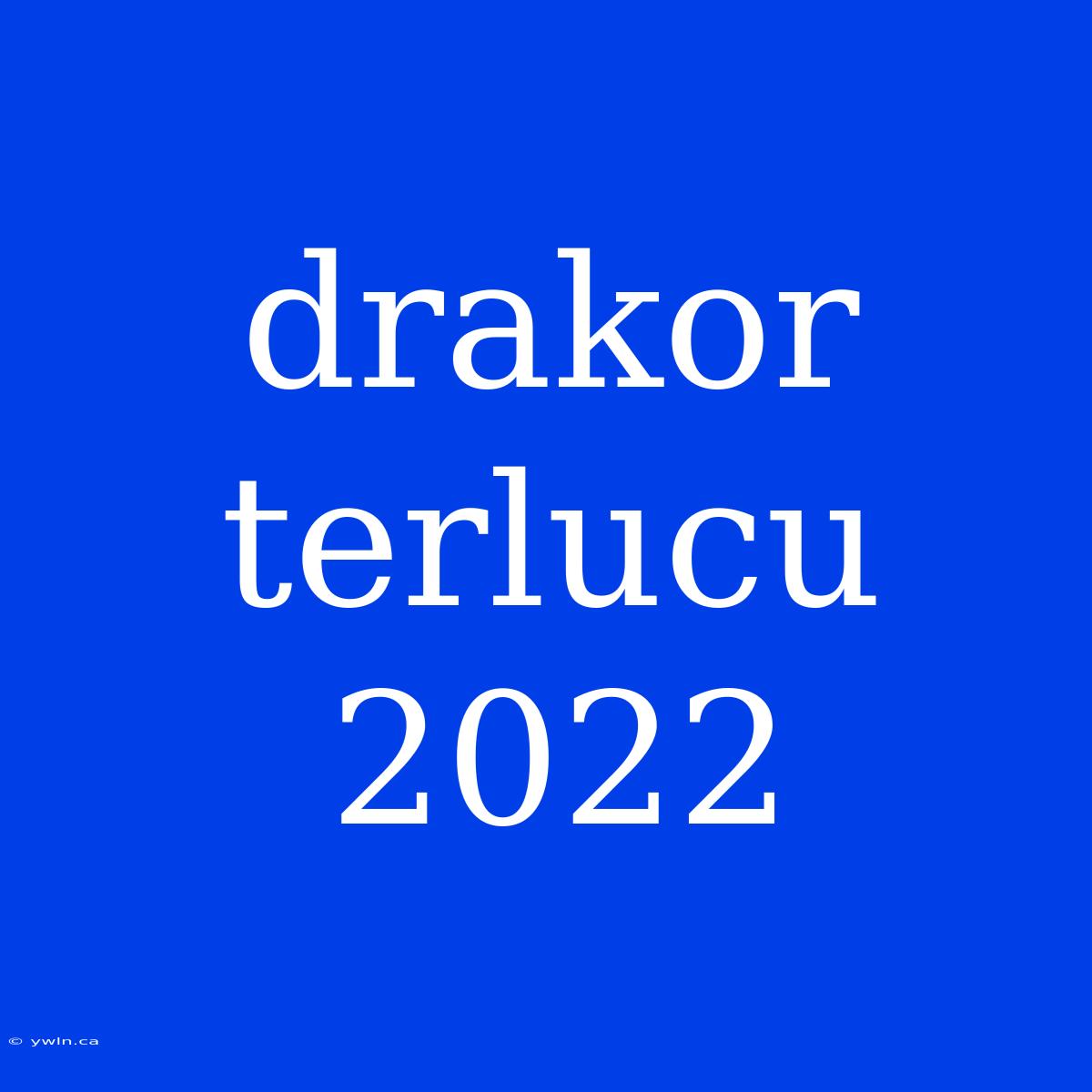 Drakor Terlucu 2022