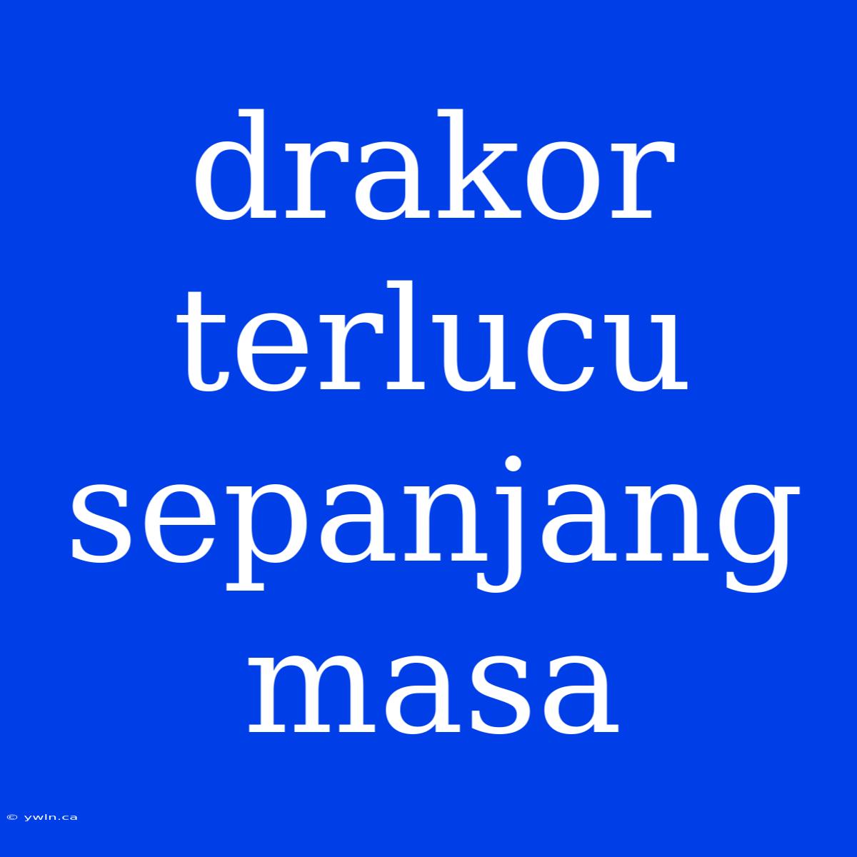 Drakor Terlucu Sepanjang Masa