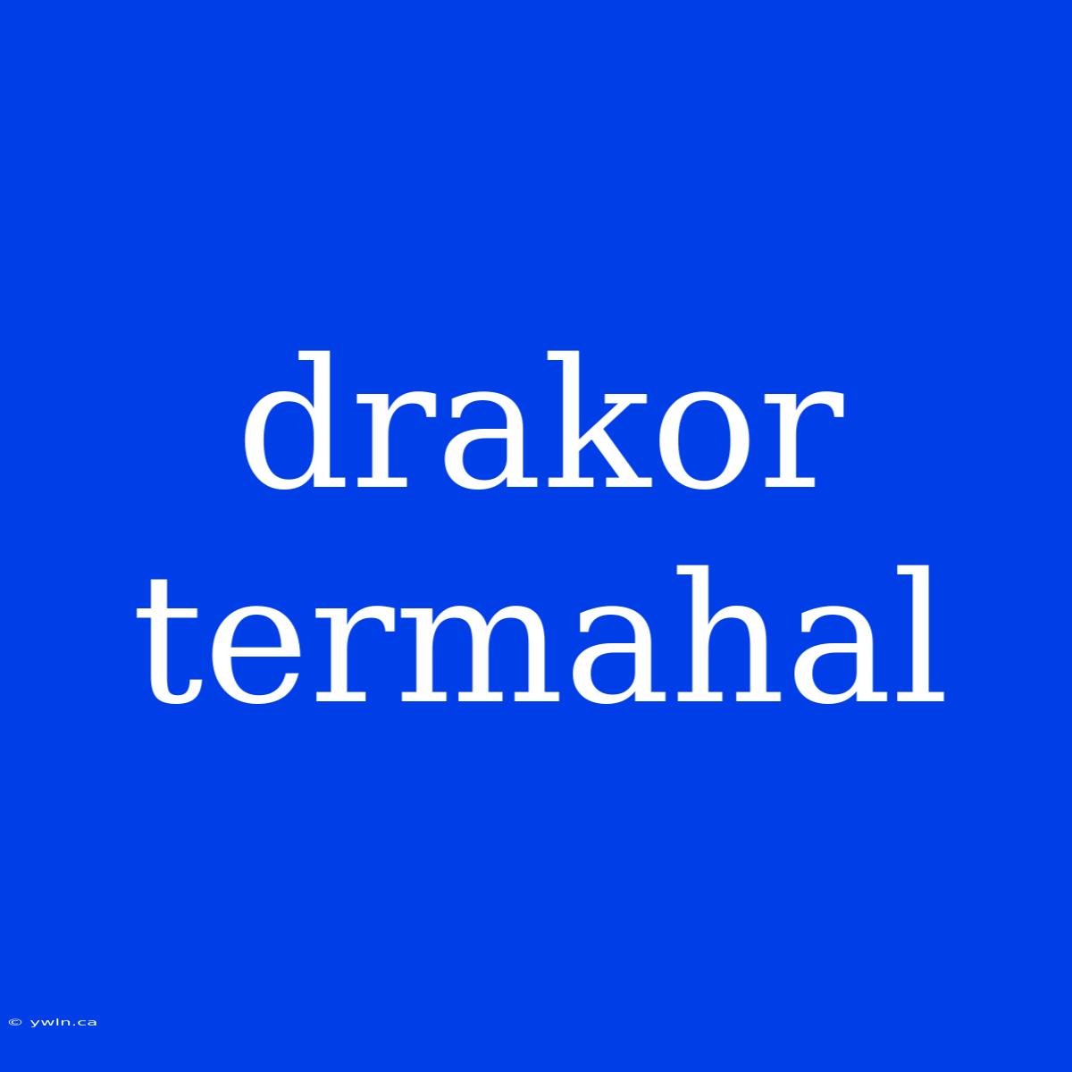 Drakor Termahal