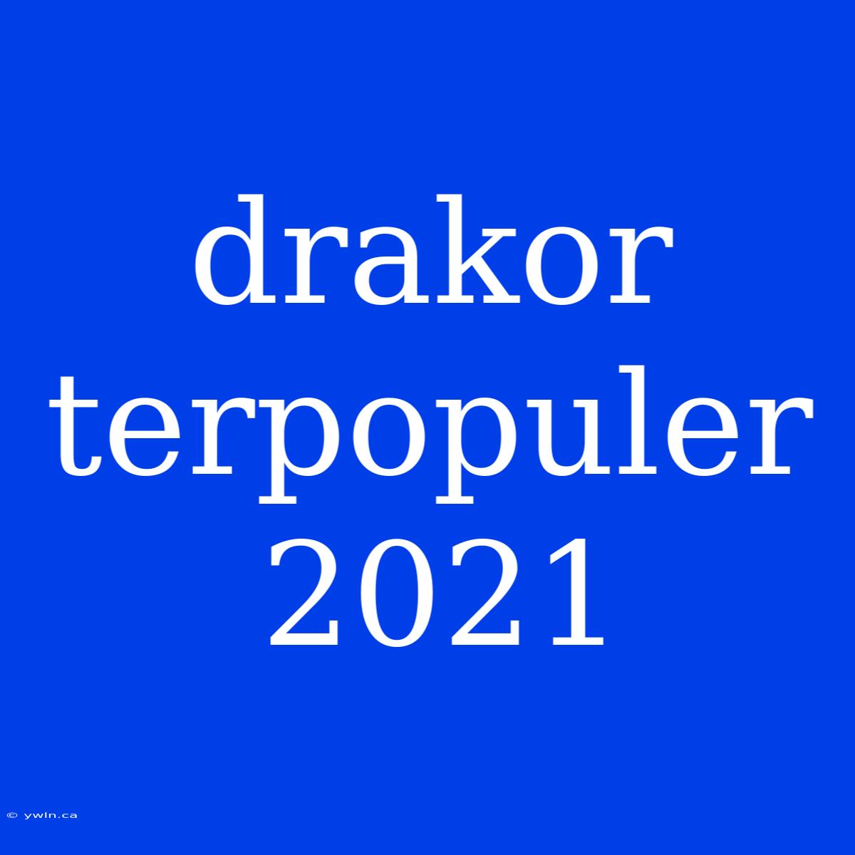 Drakor Terpopuler 2021