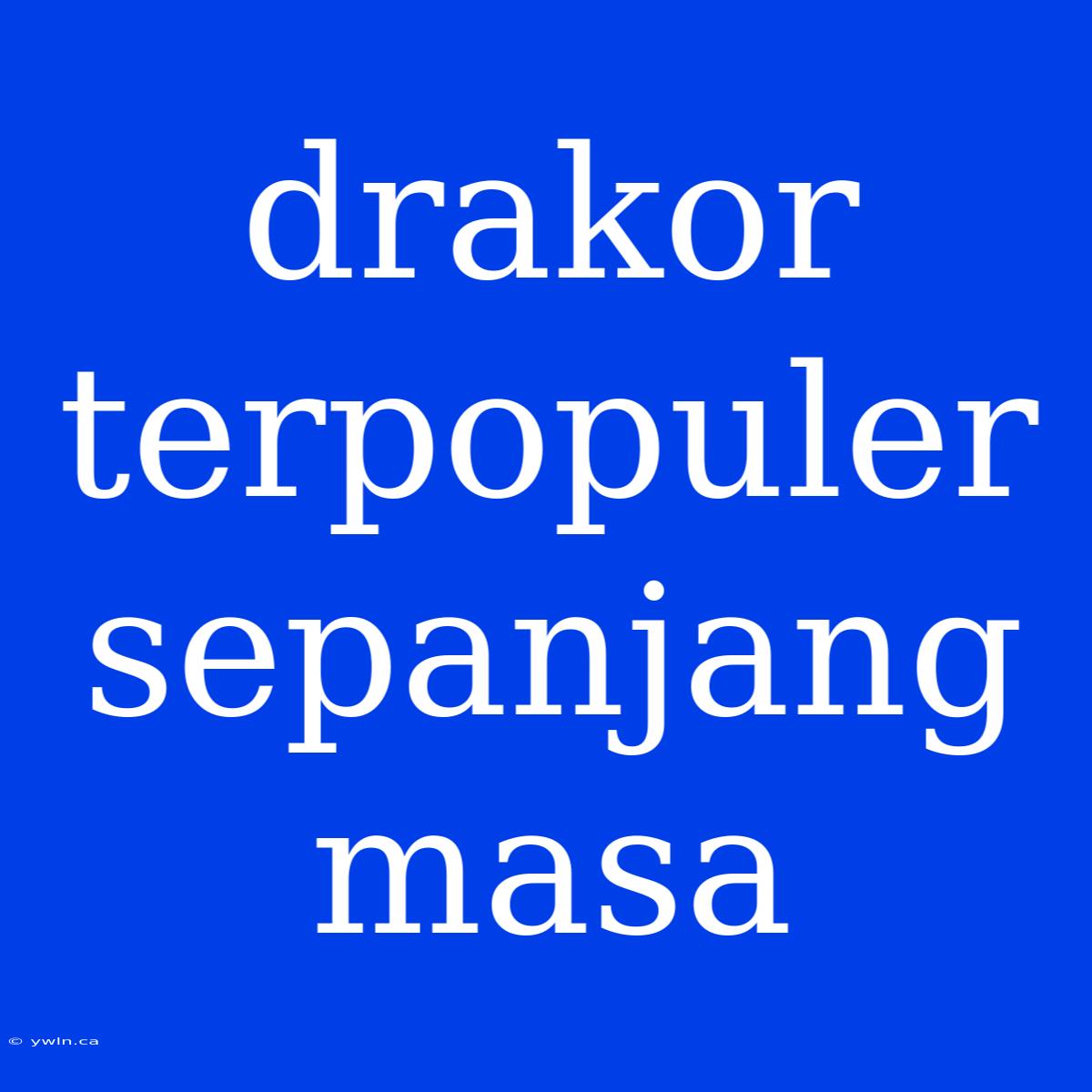 Drakor Terpopuler Sepanjang Masa