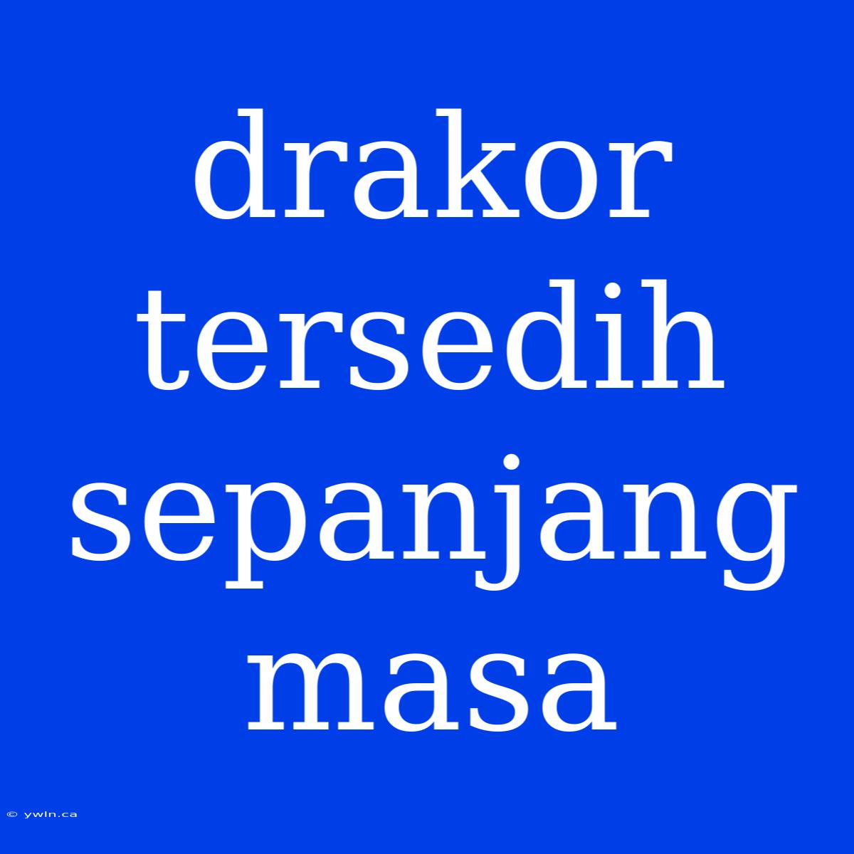 Drakor Tersedih Sepanjang Masa