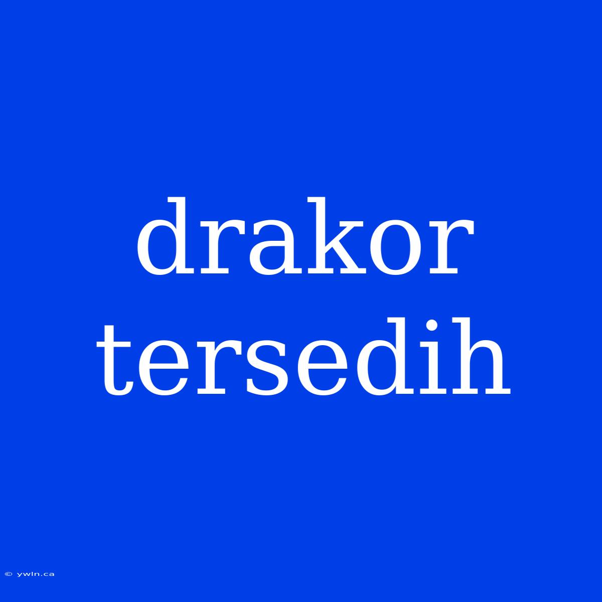 Drakor Tersedih