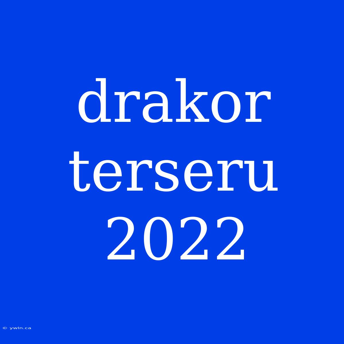 Drakor Terseru 2022