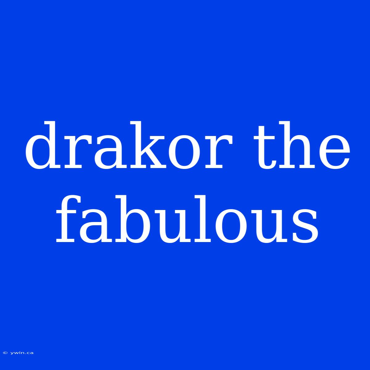 Drakor The Fabulous