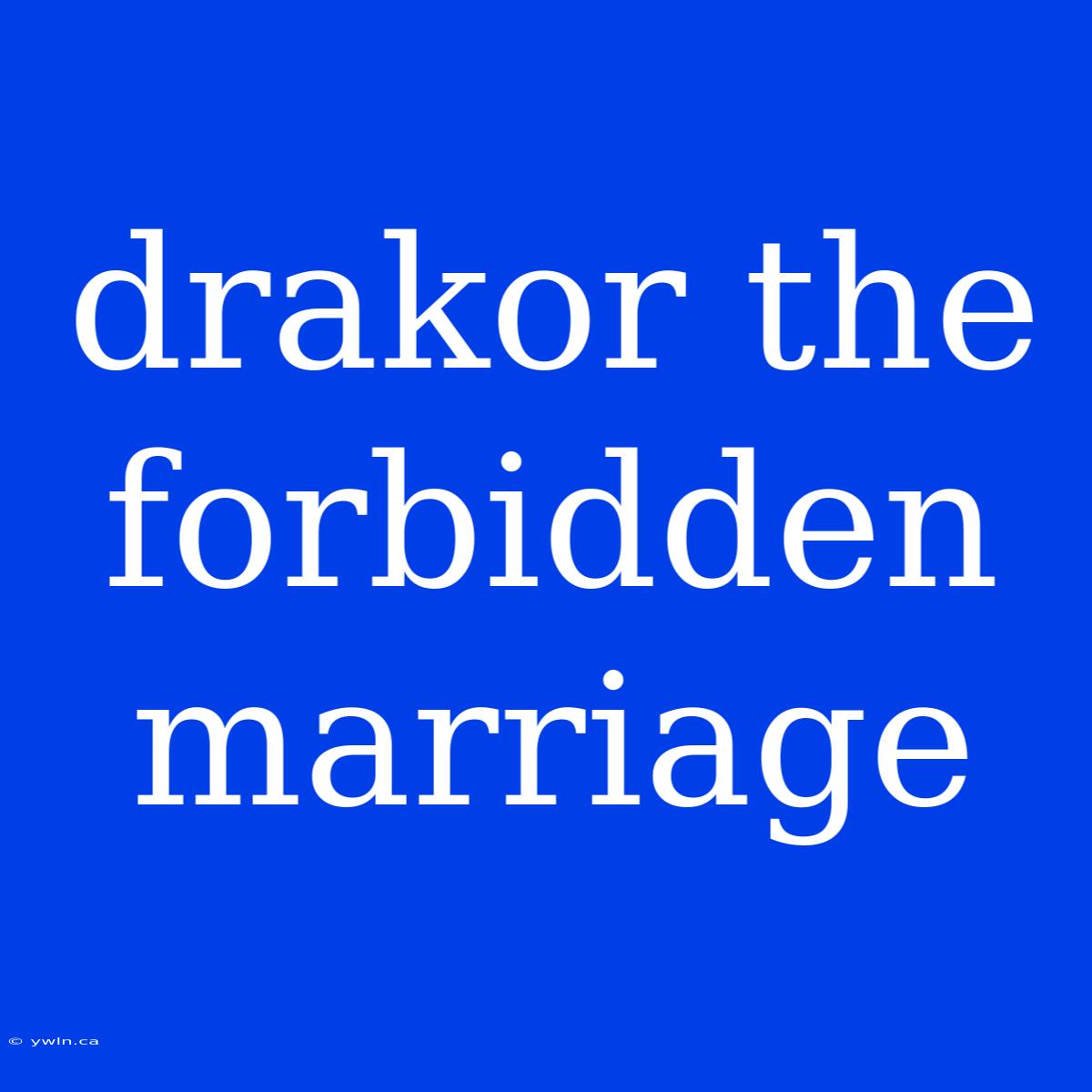 Drakor The Forbidden Marriage