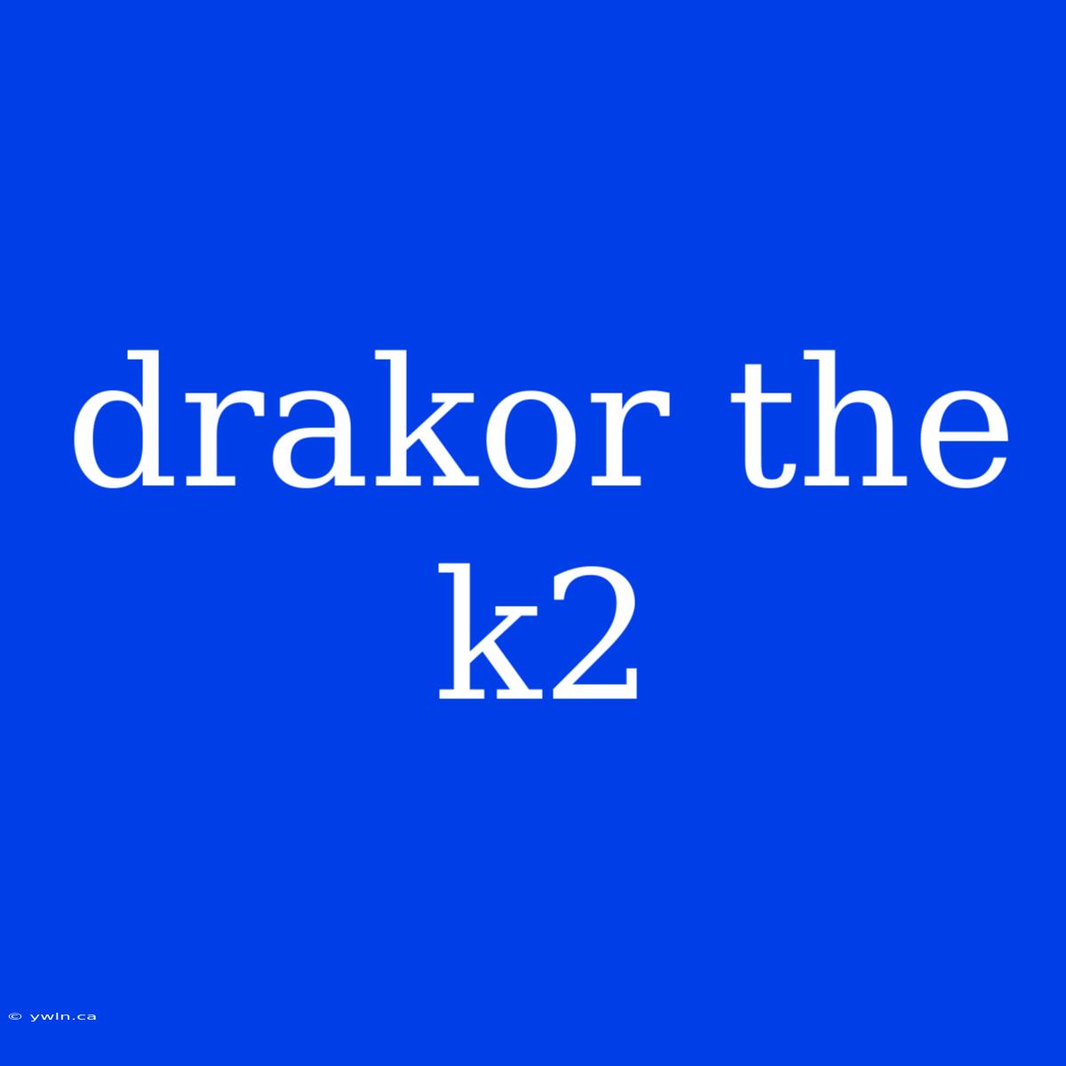 Drakor The K2