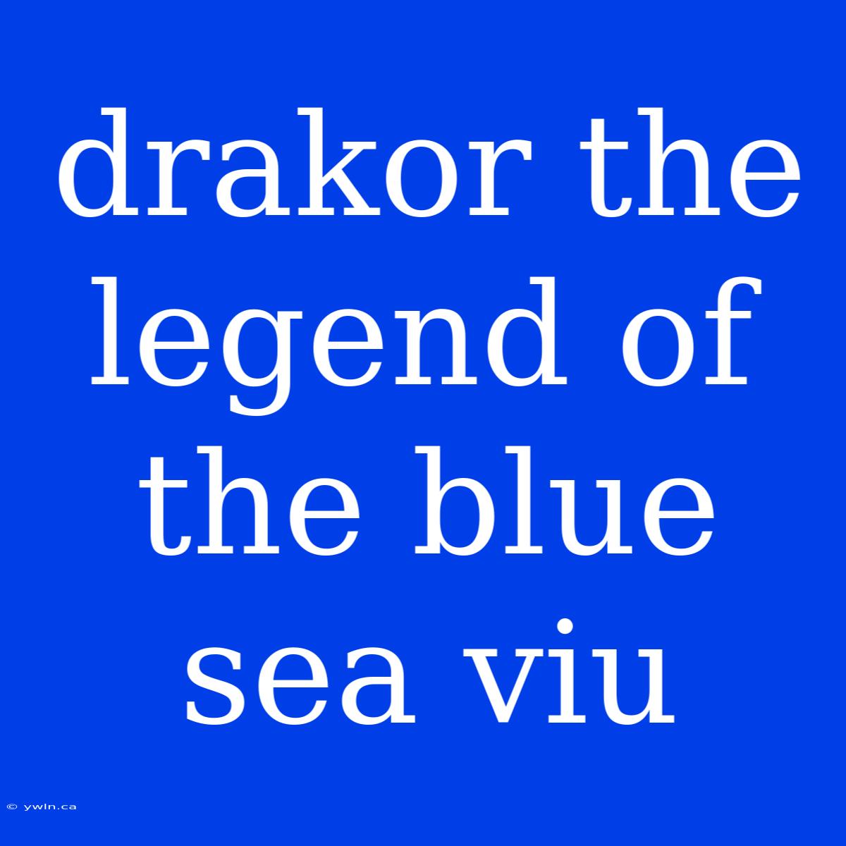 Drakor The Legend Of The Blue Sea Viu