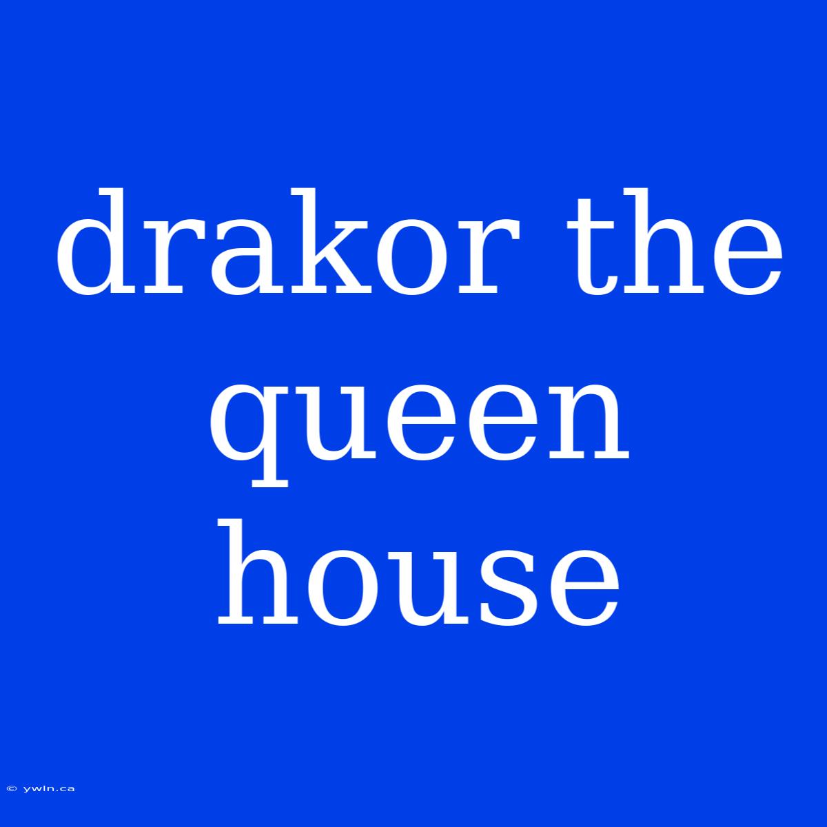 Drakor The Queen House