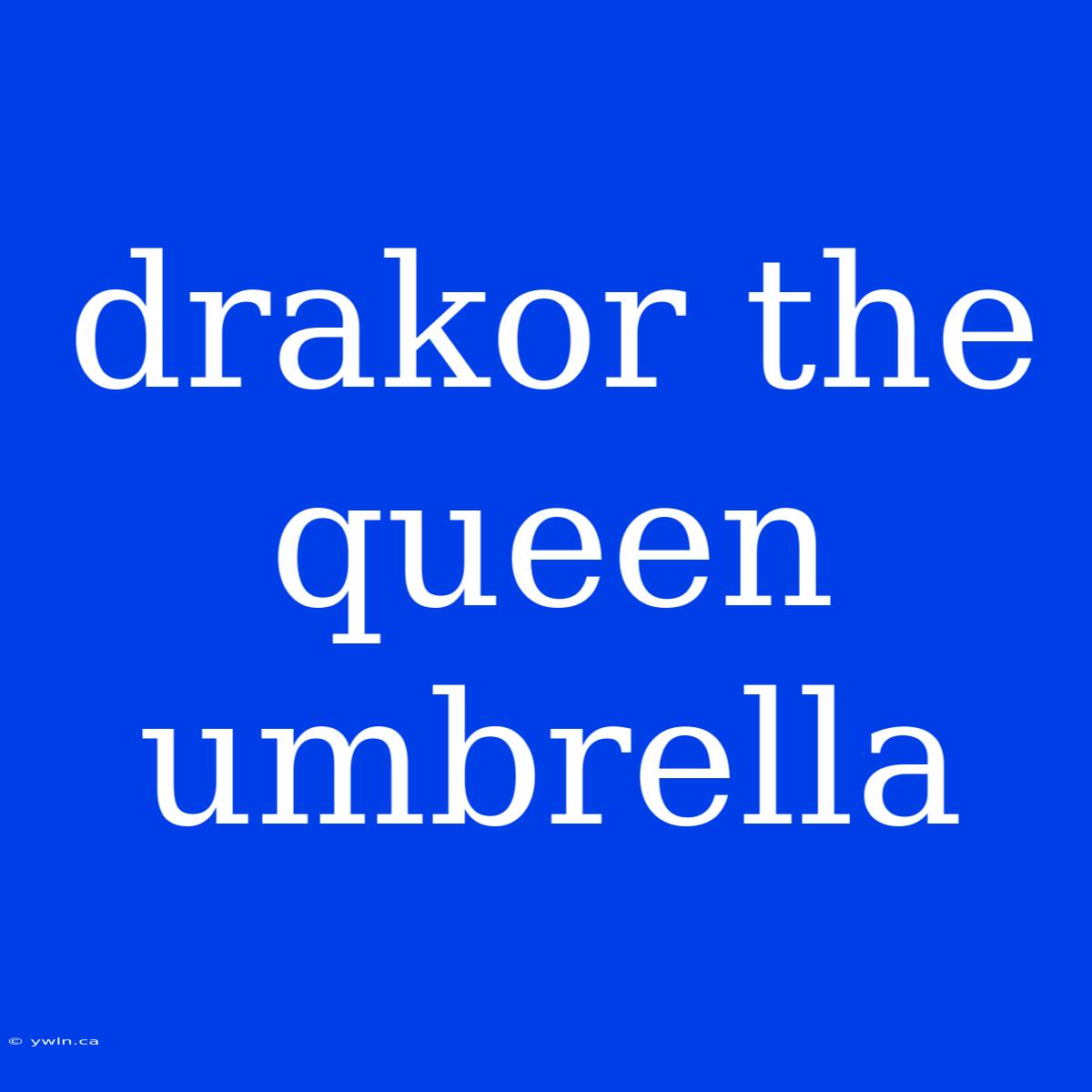 Drakor The Queen Umbrella