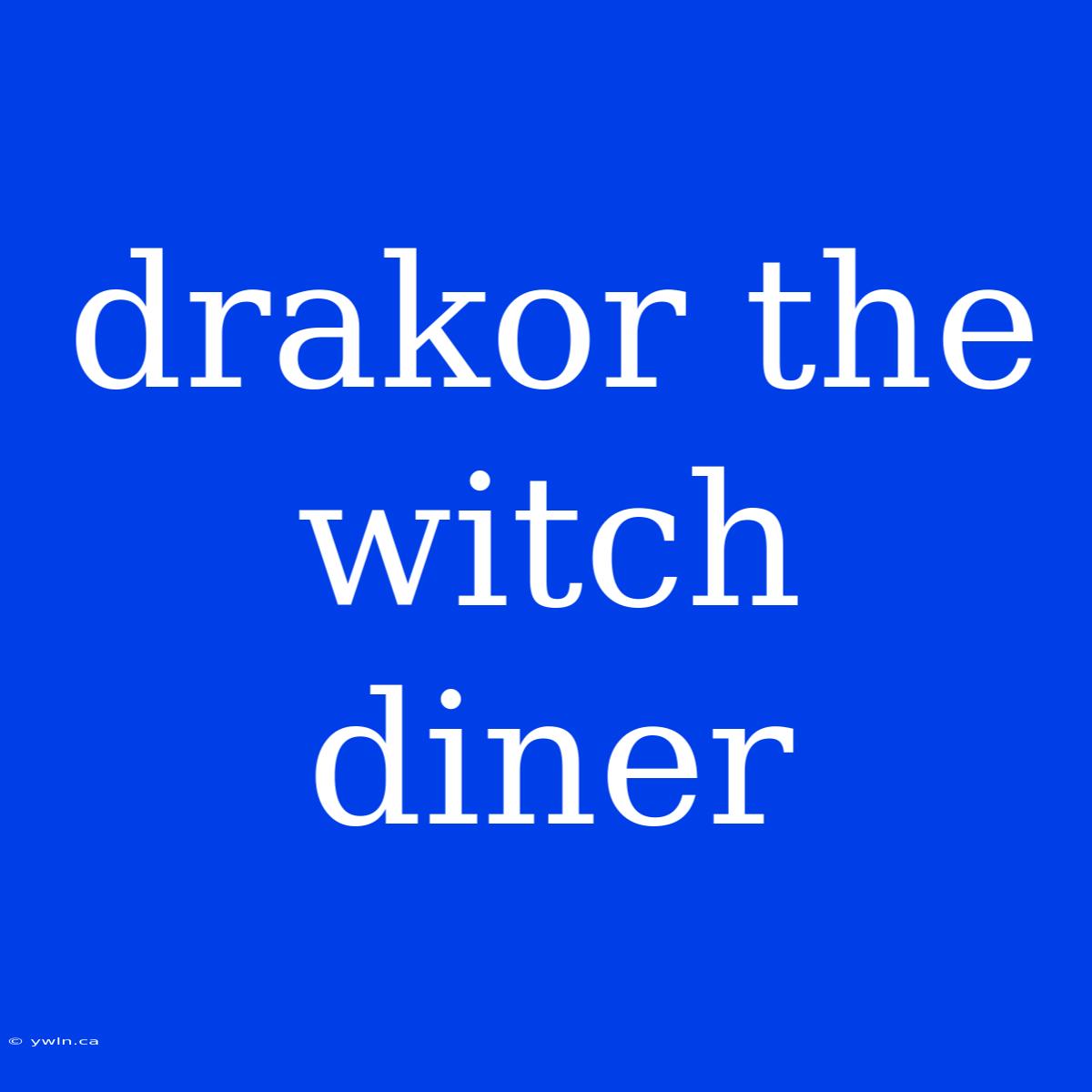 Drakor The Witch Diner