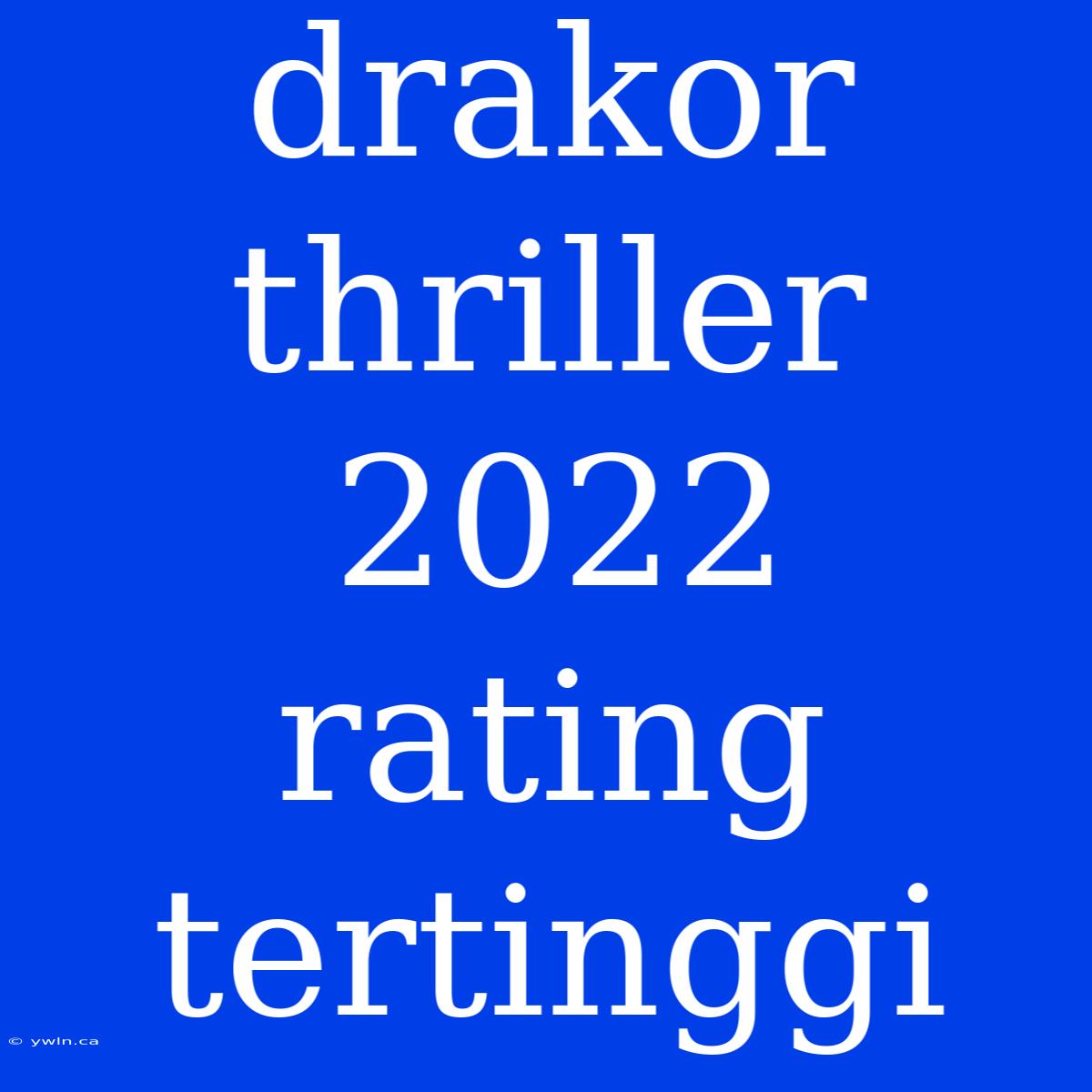 Drakor Thriller 2022 Rating Tertinggi