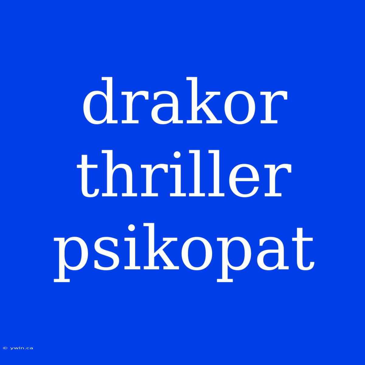 Drakor Thriller Psikopat