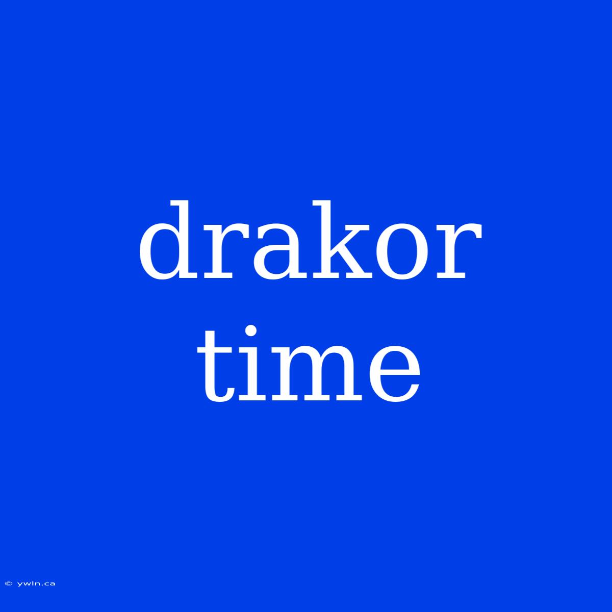 Drakor Time