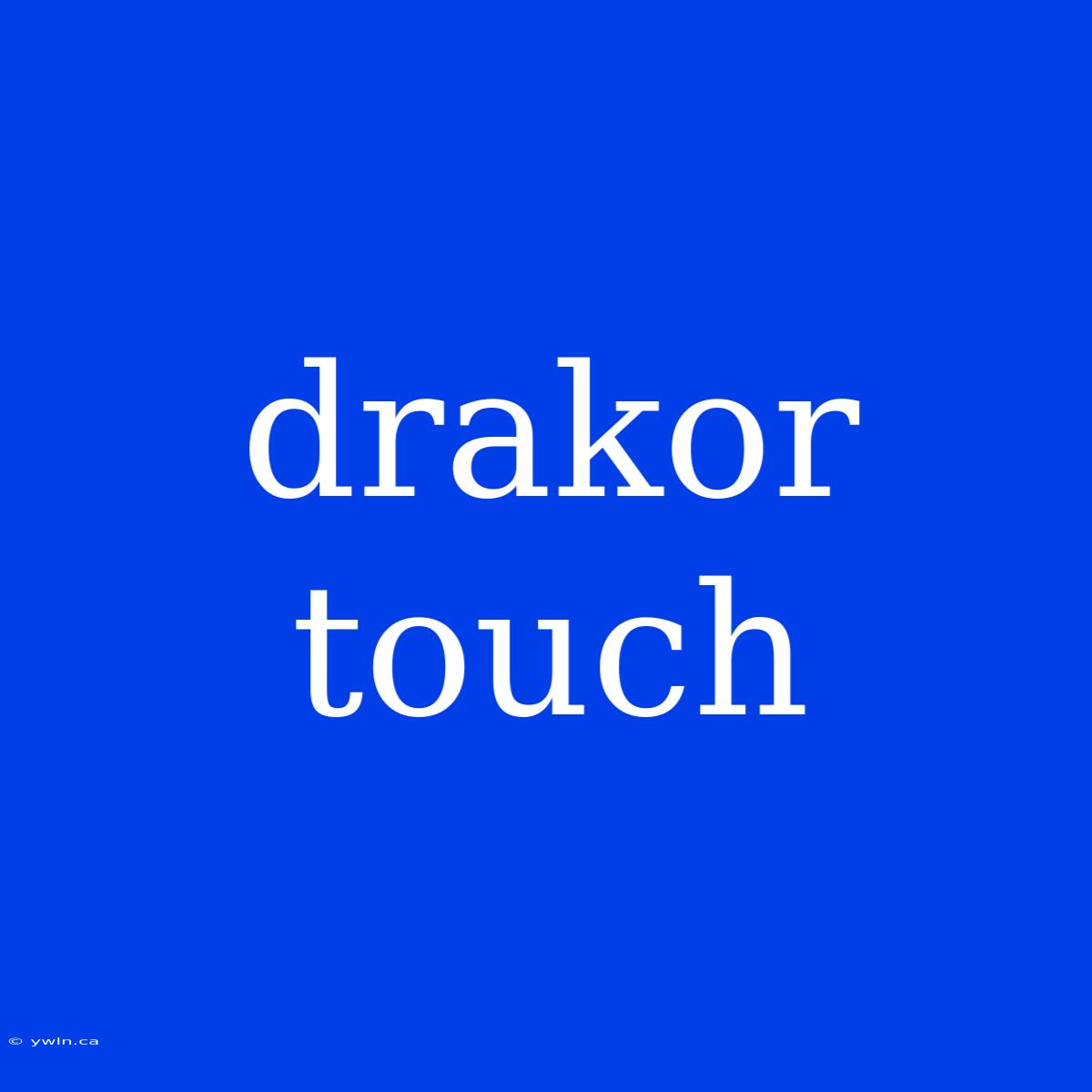 Drakor Touch