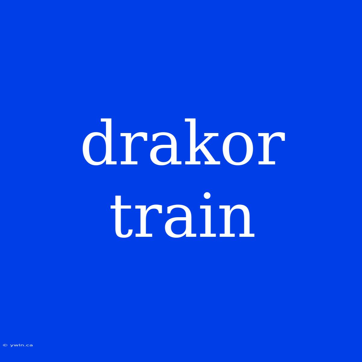 Drakor Train