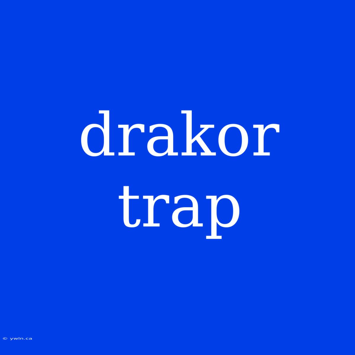 Drakor Trap