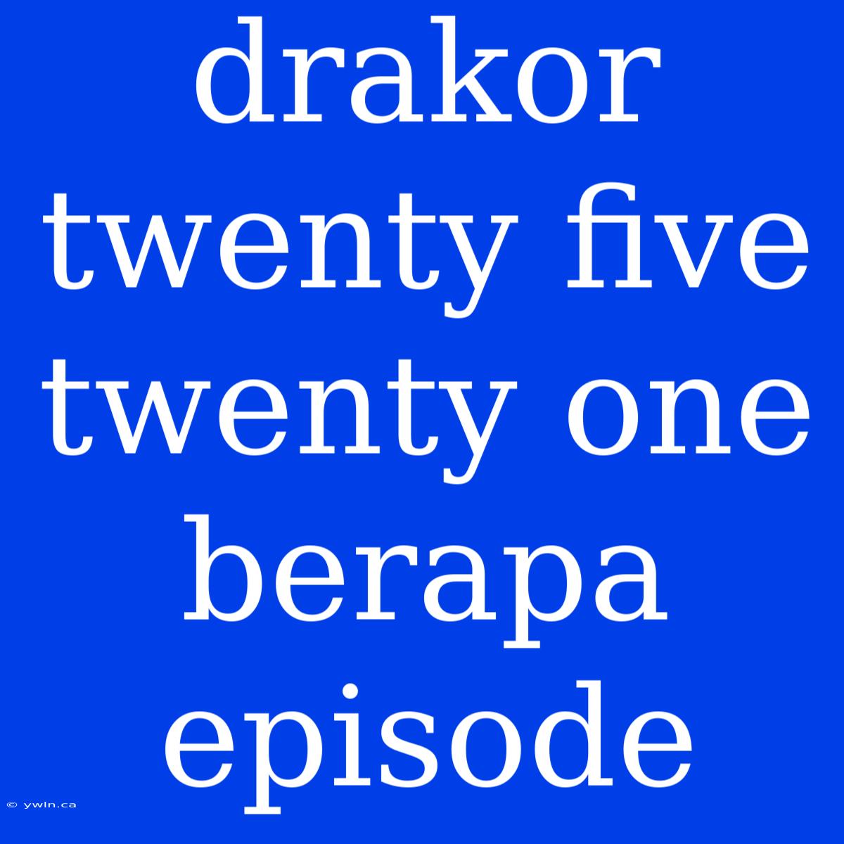 Drakor Twenty Five Twenty One Berapa Episode