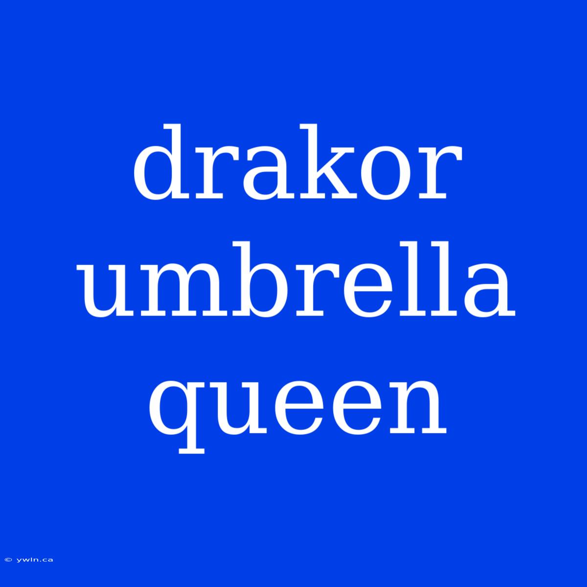 Drakor Umbrella Queen