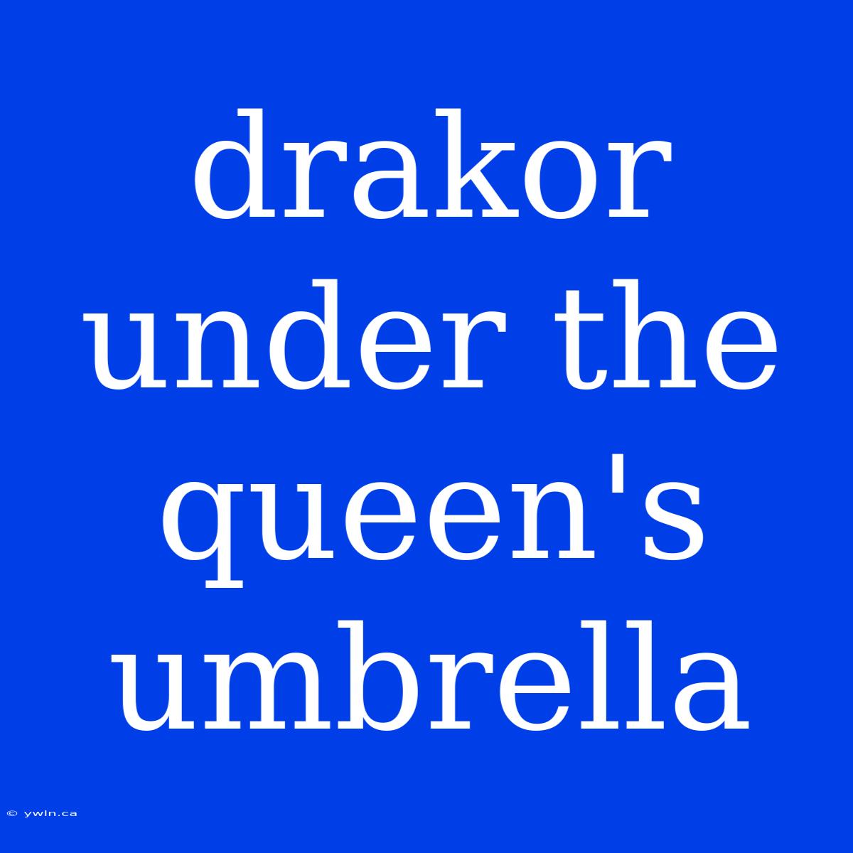 Drakor Under The Queen's Umbrella