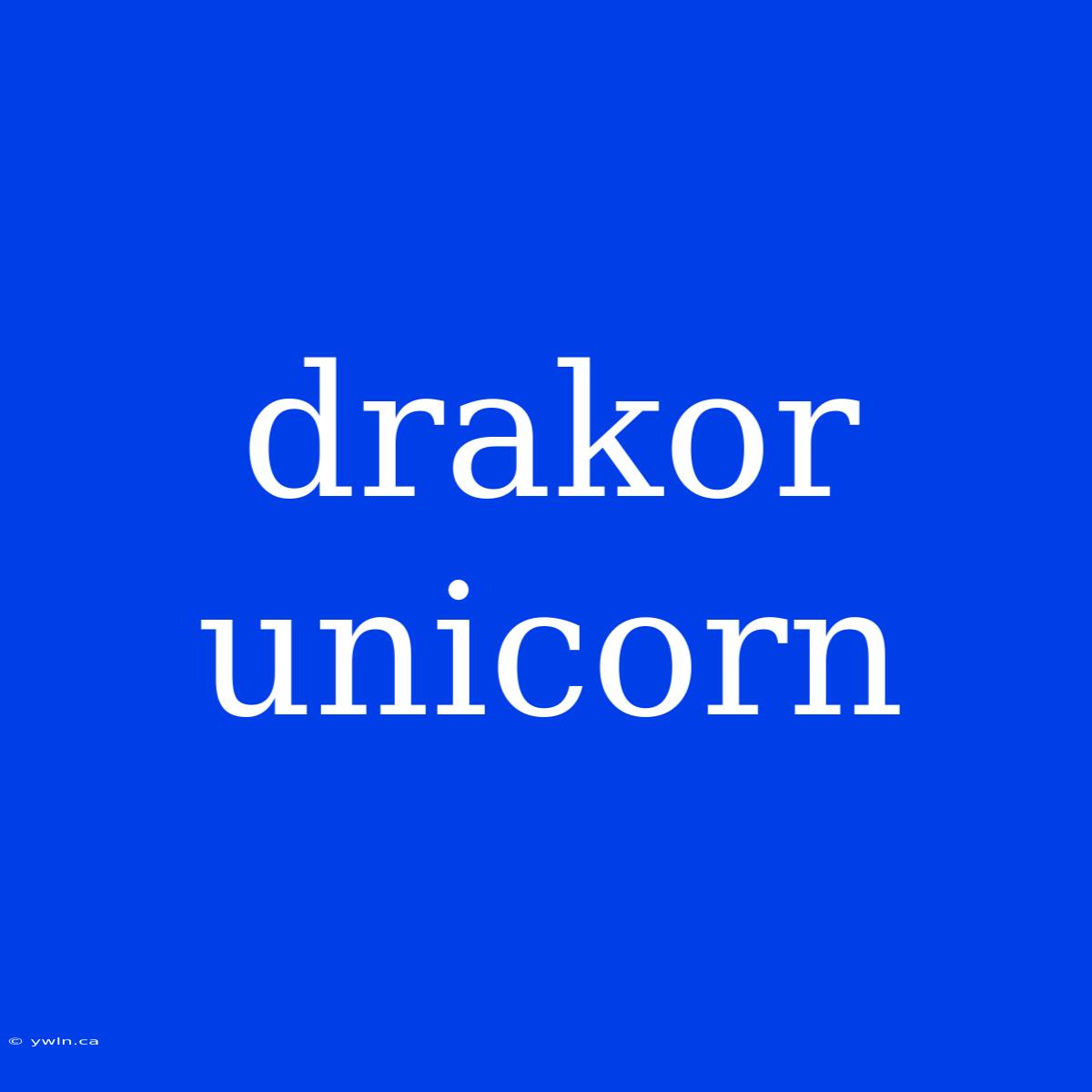 Drakor Unicorn