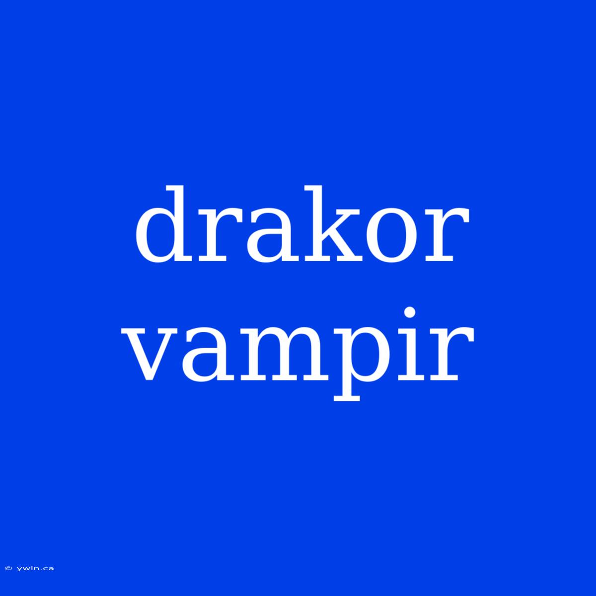 Drakor Vampir