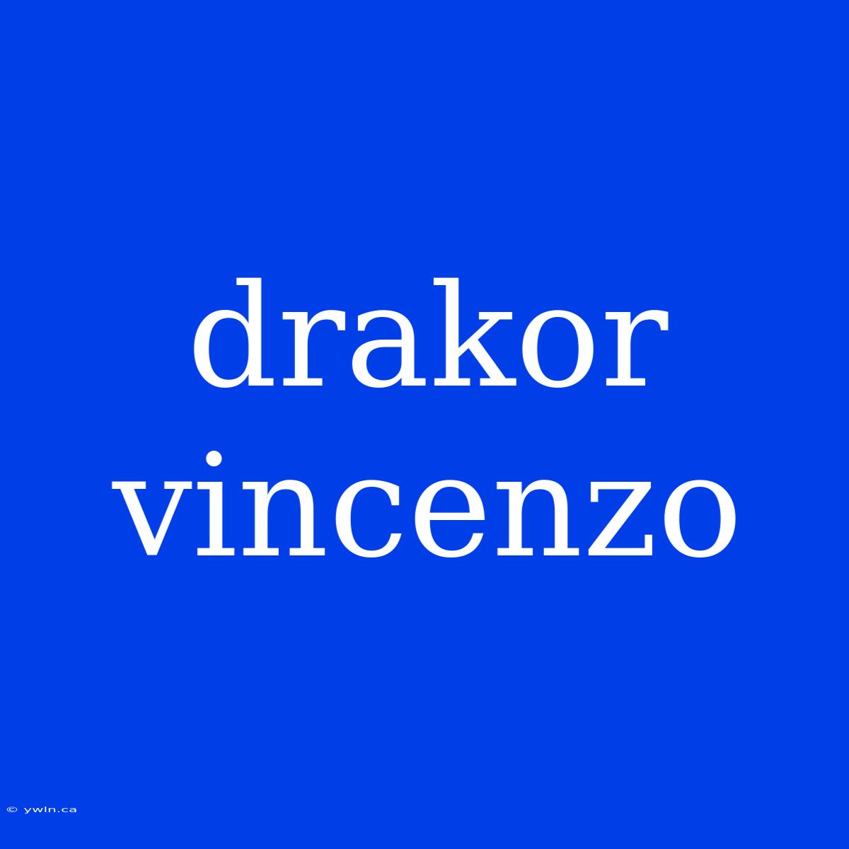 Drakor Vincenzo