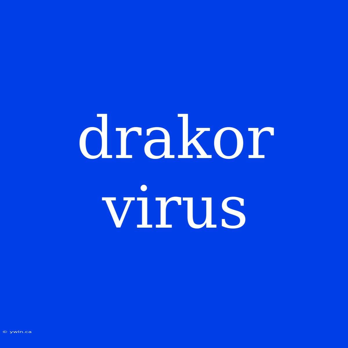 Drakor Virus