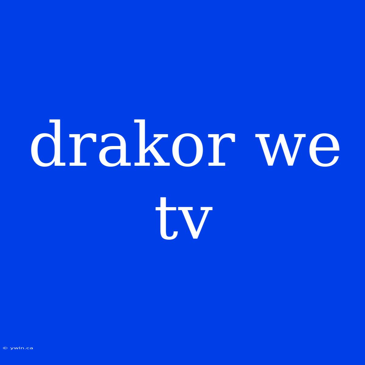 Drakor We Tv