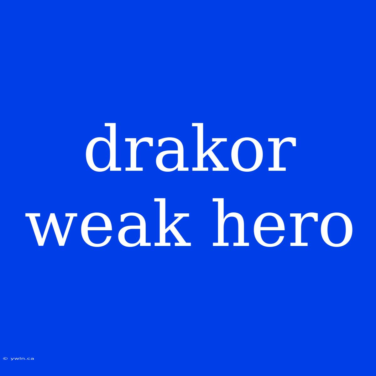 Drakor Weak Hero