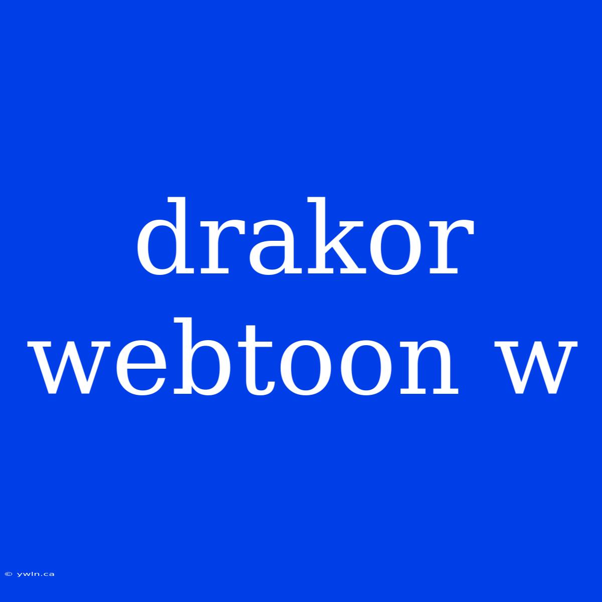 Drakor Webtoon W