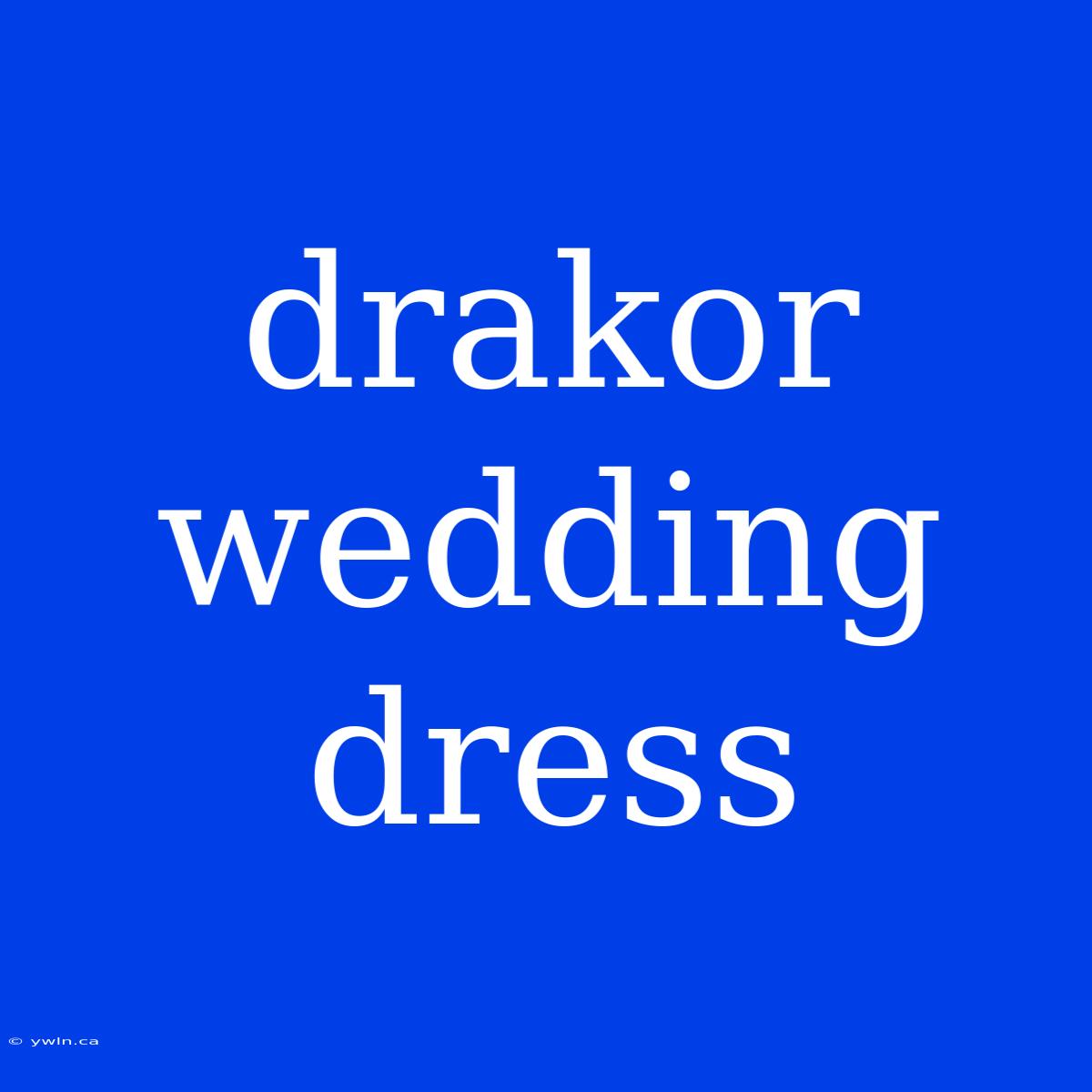 Drakor Wedding Dress