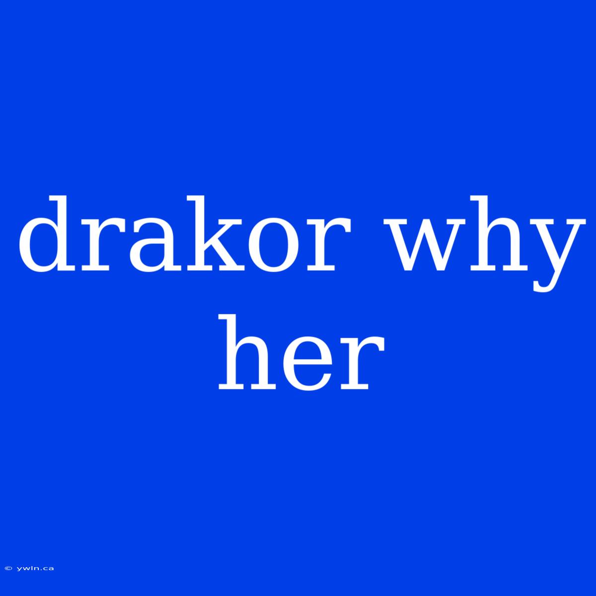 Drakor Why Her