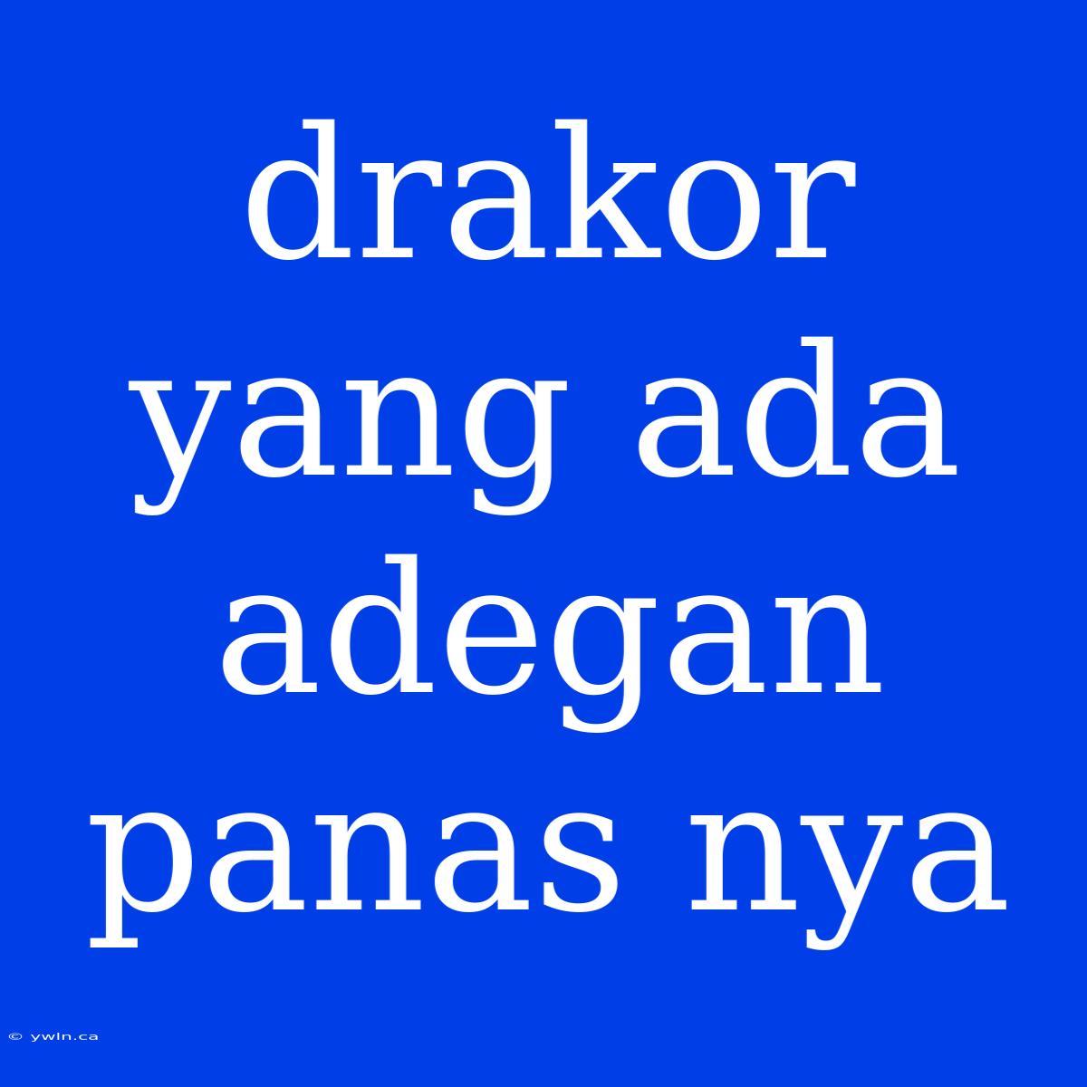 Drakor Yang Ada Adegan Panas Nya