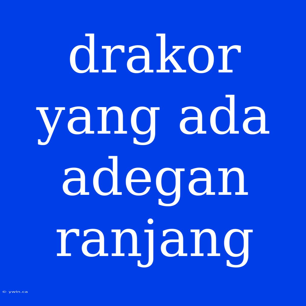 Drakor Yang Ada Adegan Ranjang