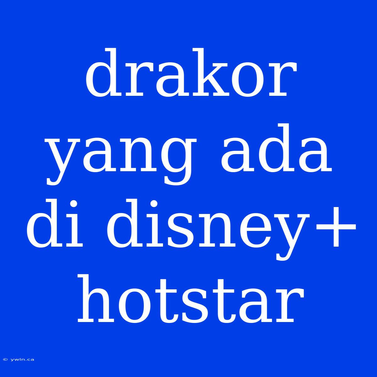 Drakor Yang Ada Di Disney+ Hotstar