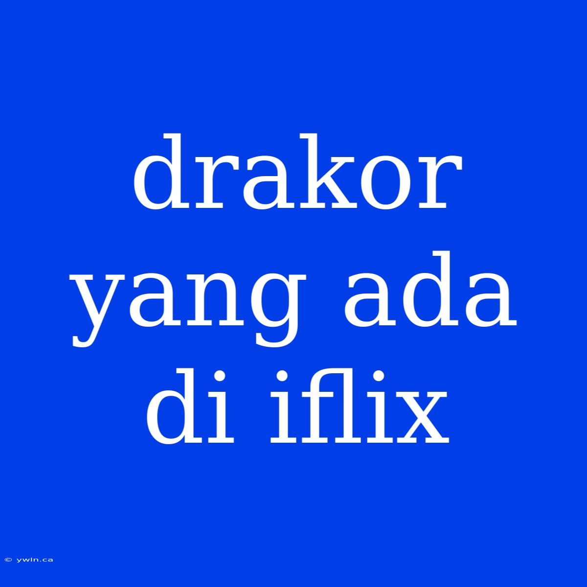 Drakor Yang Ada Di Iflix