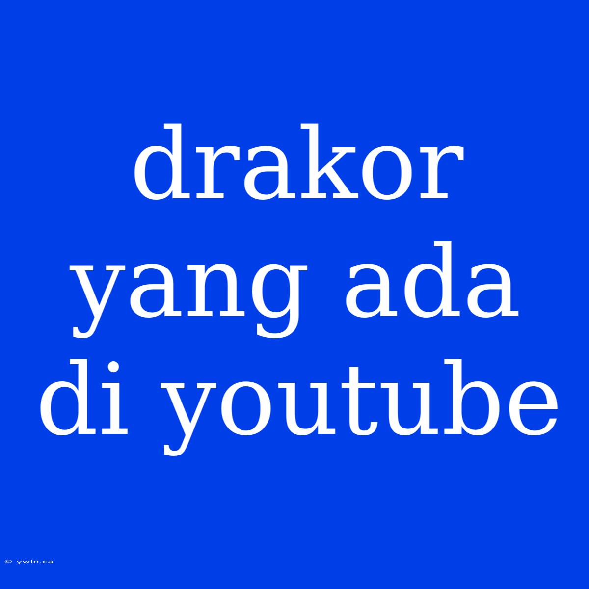 Drakor Yang Ada Di Youtube