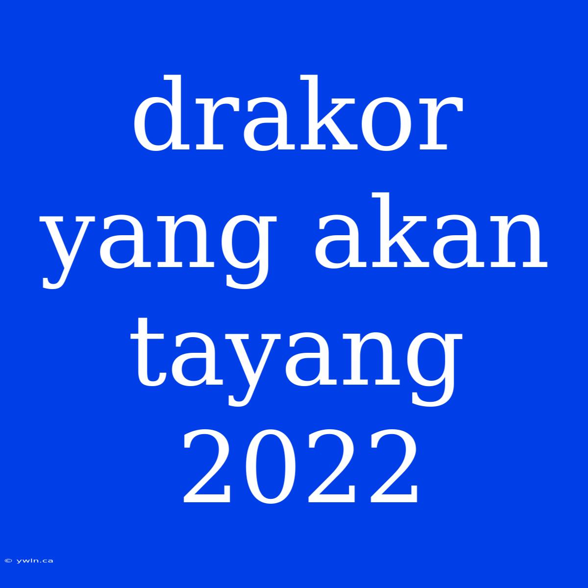 Drakor Yang Akan Tayang 2022