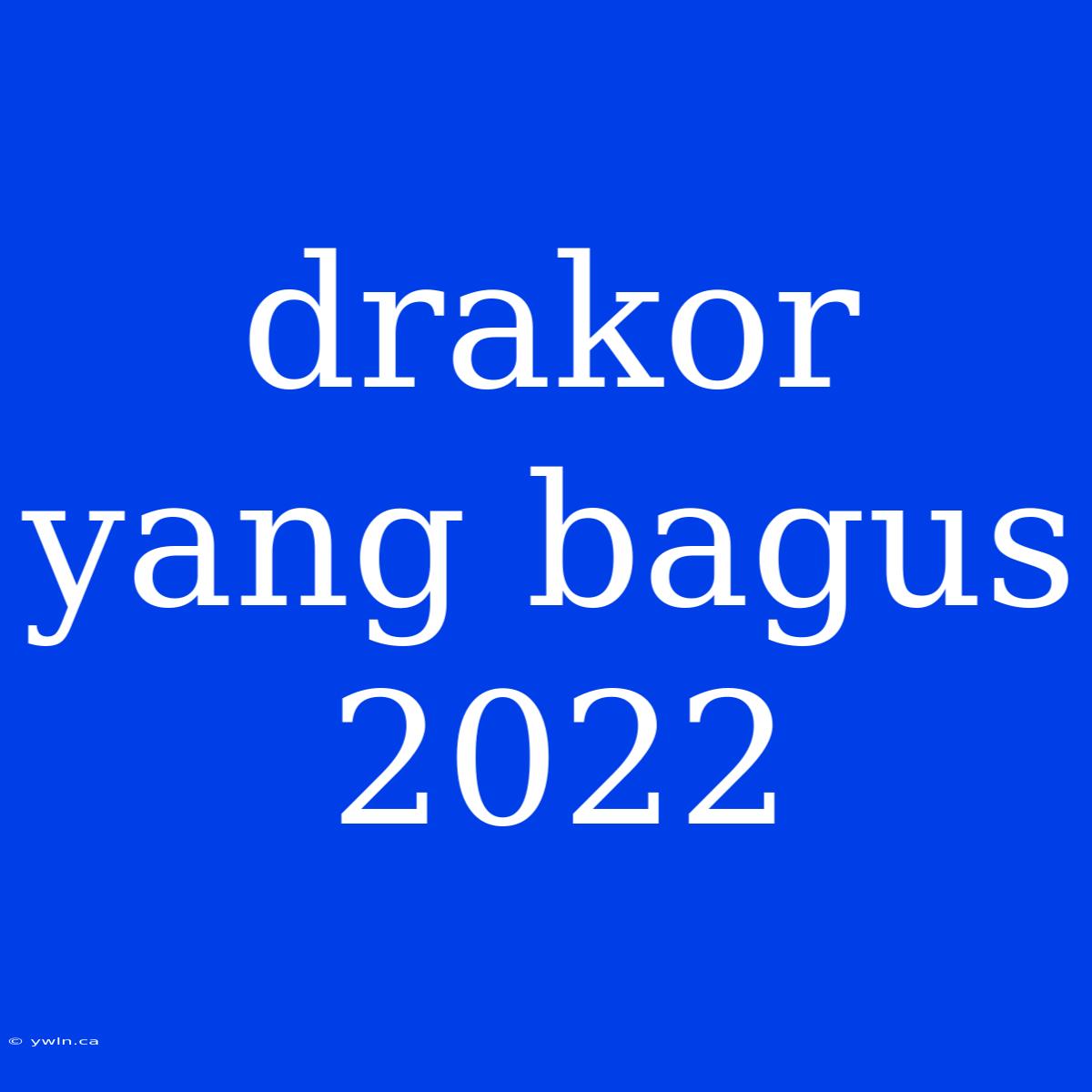 Drakor Yang Bagus 2022