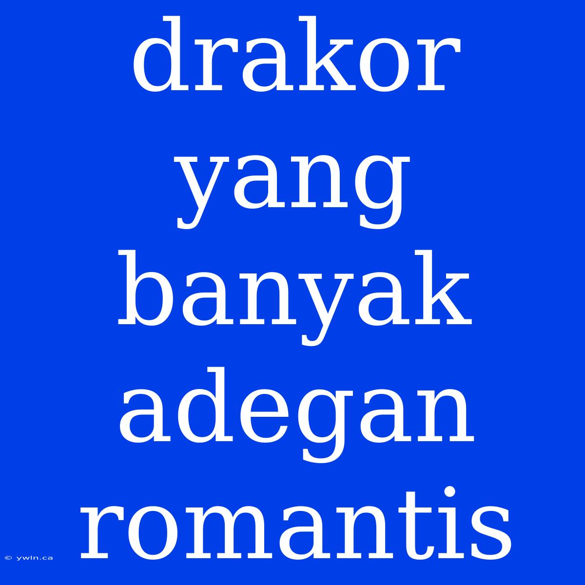 Drakor Yang Banyak Adegan Romantis