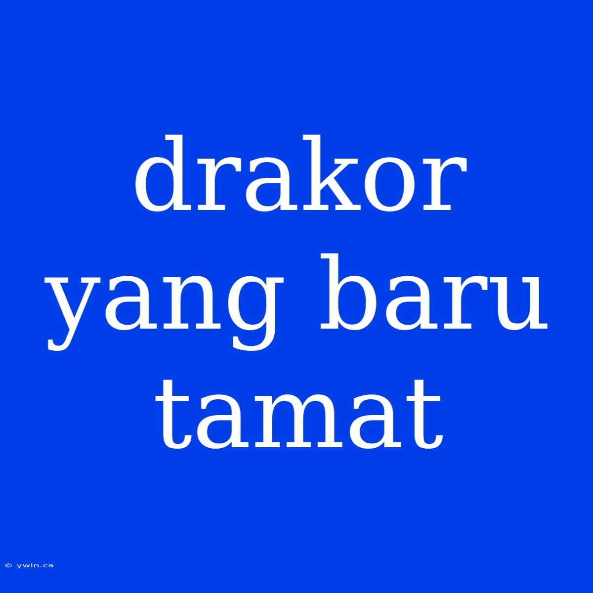 Drakor Yang Baru Tamat