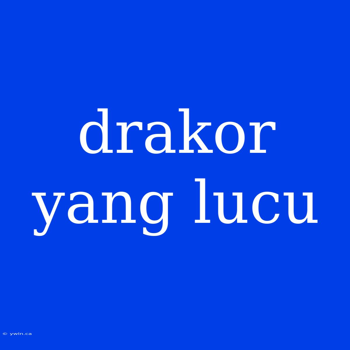 Drakor Yang Lucu