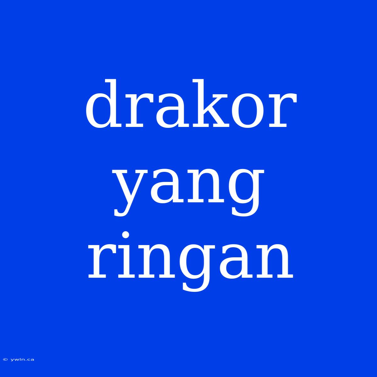 Drakor Yang Ringan