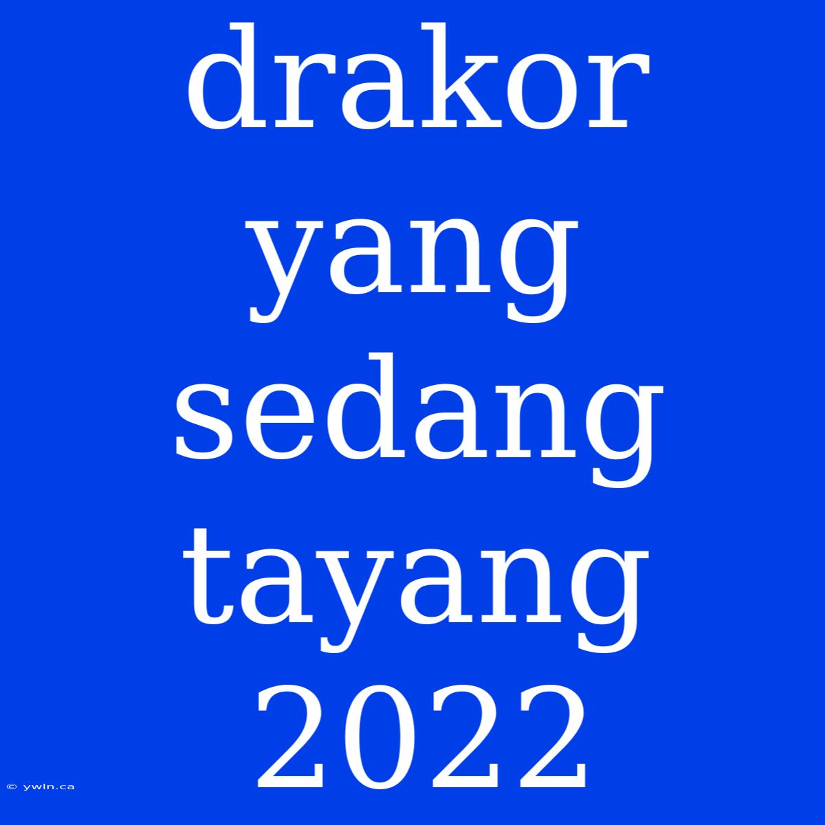 Drakor Yang Sedang Tayang 2022