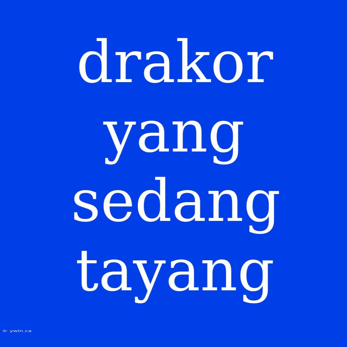 Drakor Yang Sedang Tayang