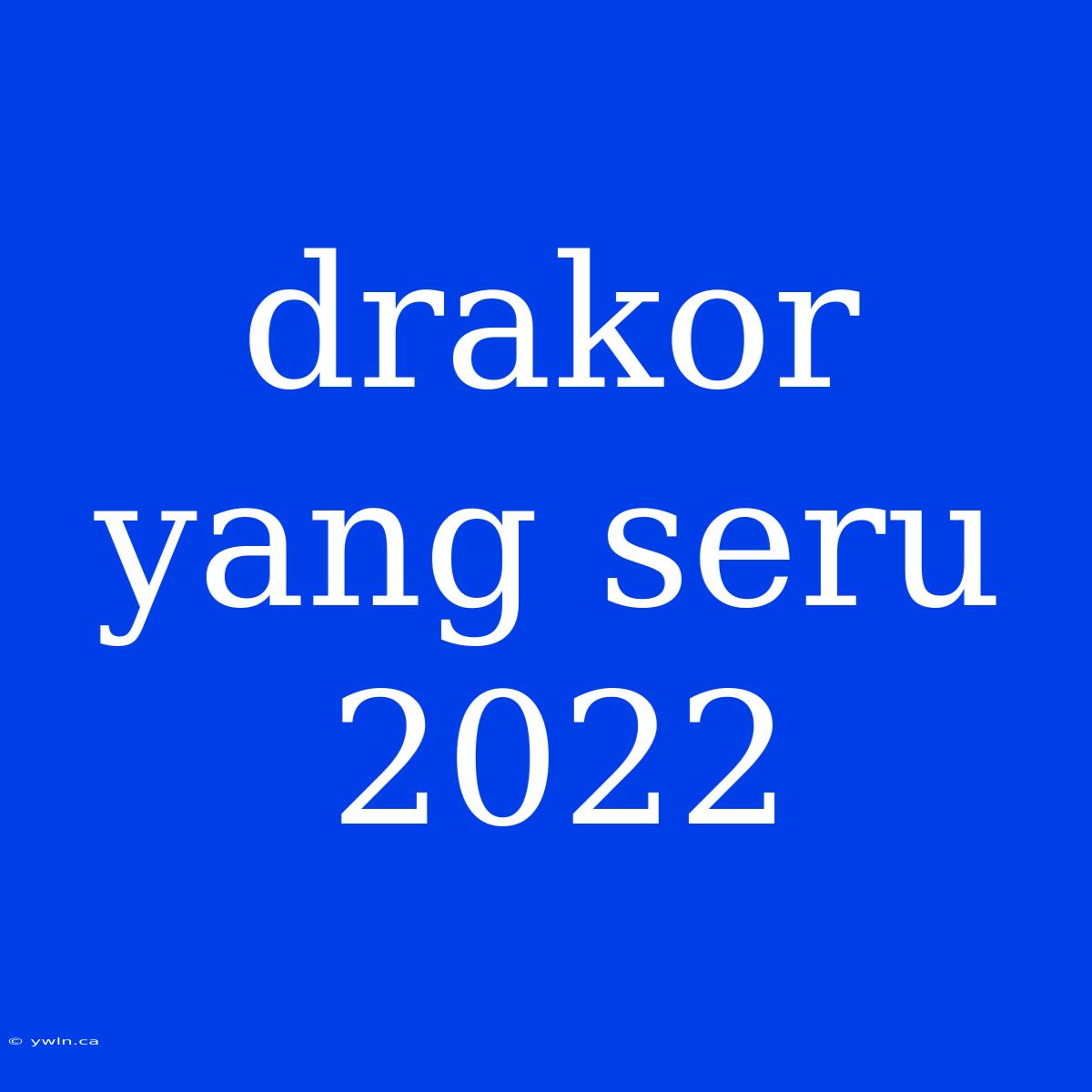 Drakor Yang Seru 2022