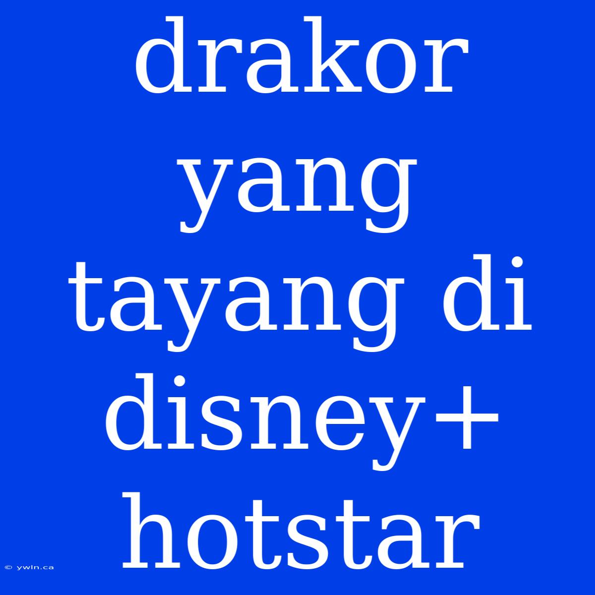 Drakor Yang Tayang Di Disney+ Hotstar