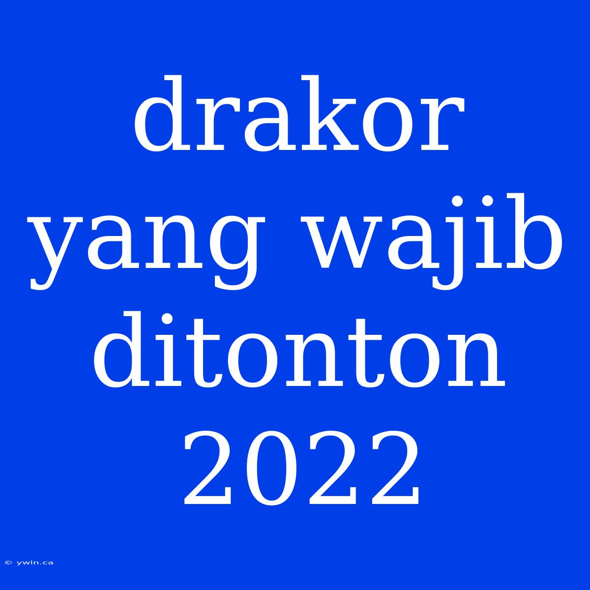 Drakor Yang Wajib Ditonton 2022