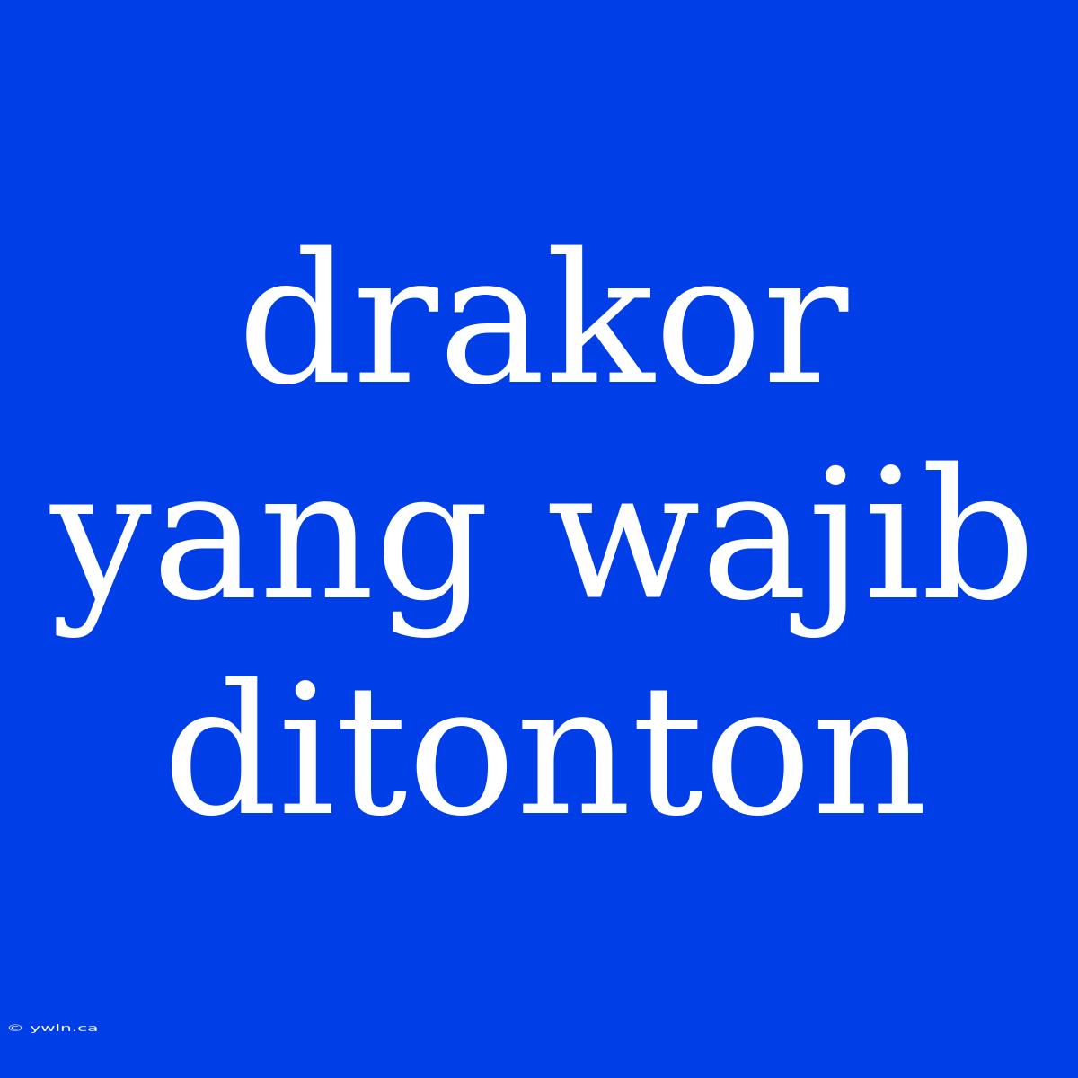 Drakor Yang Wajib Ditonton